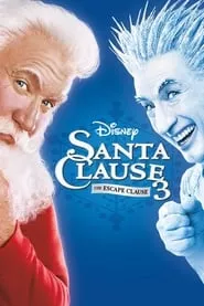 The Santa Clause 3: The Escape Clause (2006) The Santa Clause 3: The Escape Clause (2006)