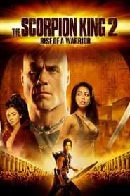 The Scorpion King 2: Rise of a Warrior (2008) The Scorpion King 2: Rise of a Warrior (2008)