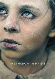 The Shadow in My Eye (2021) The Shadow in My Eye (2021)