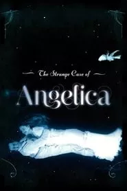 The Strange Case of Angelica (2010) The Strange Case of Angelica (2010)
