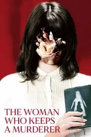 The Woman Who Keeps a Murderer (2019) The Woman Who Keeps a Murderer (2019)