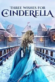 Three Wishes for Cinderella (2021) Three Wishes for Cinderella (2021)