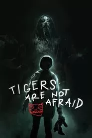 Tigers Are Not Afraid (2017) Tigers Are Not Afraid (2017)