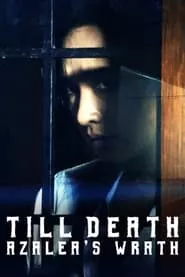 Till Death: Azalea’s Wrath (2019) Till Death: Azalea’s Wrath (2019)