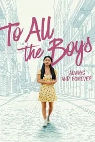 To All the Boys: Always and Forever (2021) To All the Boys: Always and Forever (2021)