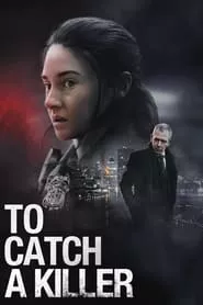 To Catch a Killer (2023) To Catch a Killer (2023)