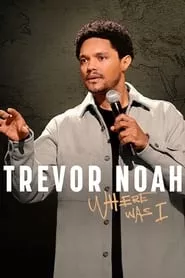 Trevor Noah: Where Was I (2023) Trevor Noah: Where Was I (2023)