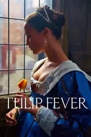 Tulip Fever (2017) Tulip Fever (2017)
