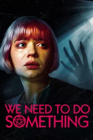 We Need to Do Something (2021) We Need to Do Something (2021)