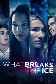 What Breaks the Ice (2020) What Breaks the Ice (2020)