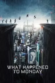 What Happened to Monday (2017) What Happened to Monday (2017)