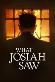 What Josiah Saw (2021) What Josiah Saw (2021)