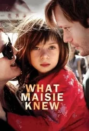 What Maisie Knew (2013) What Maisie Knew (2013)