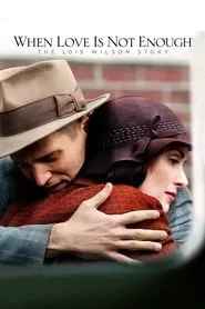 When Love Is Not Enough: The Lois Wilson Story (2010) When Love Is Not Enough: The Lois Wilson Story (2010)