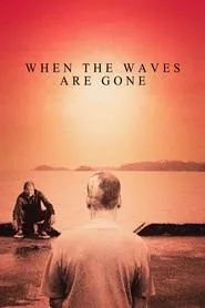 When the Waves Are Gone (2023) When the Waves Are Gone (2023)