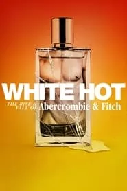White Hot: The Rise & Fall of Abercrombie & Fitch (2022) White Hot: The Rise & Fall of Abercrombie & Fitch (2022)