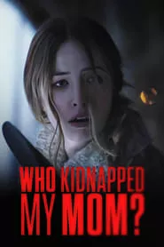 Who Kidnapped My Mom? (2022) Who Kidnapped My Mom? (2022)