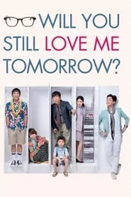 Will You Still Love Me Tomorrow? (2013) Will You Still Love Me Tomorrow? (2013)