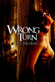 Wrong Turn 3: Left for Dead (2009) Wrong Turn 3: Left for Dead (2009)