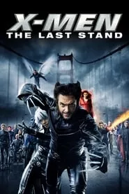 X-Men: The Last Stand (2006) X-Men: The Last Stand (2006)