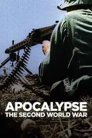 Apocalypse: The Second World War (2009) Apocalypse: The Second World War (2009)