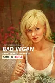 Bad Vegan: Fame. Fraud. Fugitives. (2022) Bad Vegan: Fame. Fraud. Fugitives. (2022)