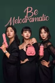 Be Melodramatic (2019) Be Melodramatic (2019)