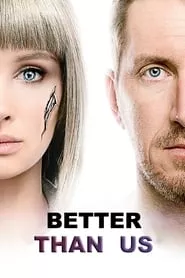 Better Than Us (2018) Better Than Us (2018)