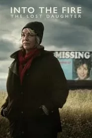 Into the Fire: The Lost Daughter (2024) Into the Fire: The Lost Daughter (2024)