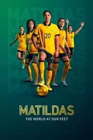 Matildas: The World at Our Feet (2023) Matildas: The World at Our Feet (2023)