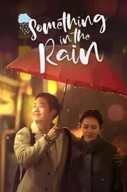 Something in the Rain (2018) Something in the Rain (2018)