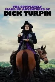 The Completely Made-Up Adventures of Dick Turpin (2024) The Completely Made-Up Adventures of Dick Turpin (2024)