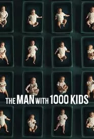 The Man with 1000 Kids (2024) The Man with 1000 Kids (2024)