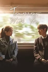Tomorrow with You (2017) Tomorrow with You (2017)