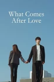 What Comes After Love (2024) What Comes After Love (2024)